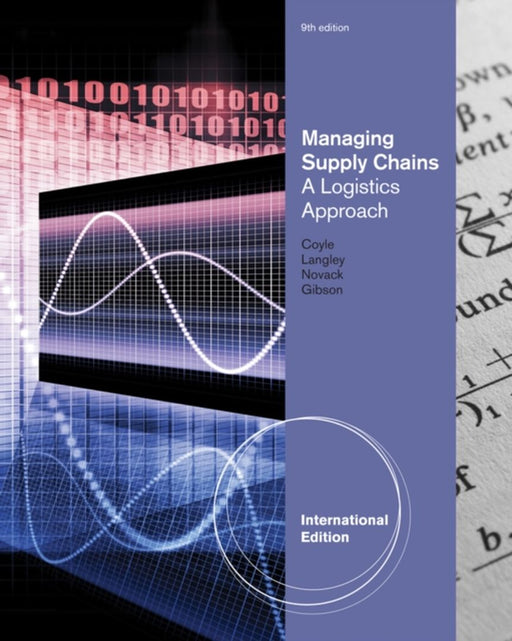 Managing Supply Chains: A Logistics Approach by C. John Langley, John Joseph Coyle, Bishop Gibson