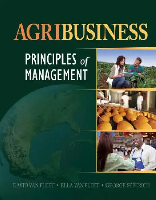Agribusiness: Principles of Management by David Van Fleet, Ella Van Fleet, George Seperich
