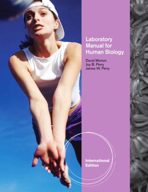 Laboratory Manual For Human Biology by David Morton, James Perry, Joy B. Perry