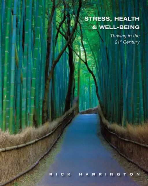 Stress, Health & Well-Being: Thriving in the 21st Century by Rick Harrington
