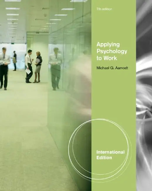 Applying Psychology To Work by Michael G. Aamodt