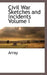 Civil War Sketches and Incidents Volume I by Array