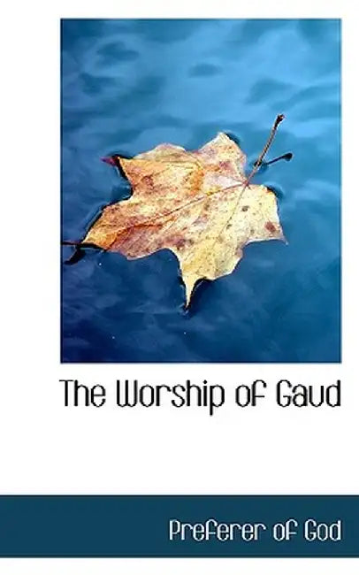 The Worship of Gaud by Preferer Of God
