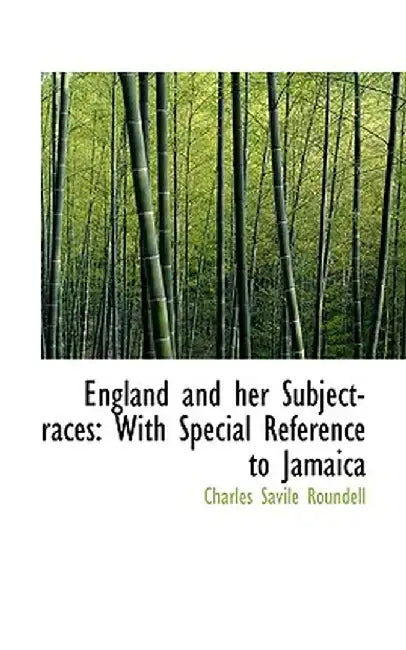 England and Her Subject-Races: With Special Reference to Jamaica by Charles Savile Roundell
