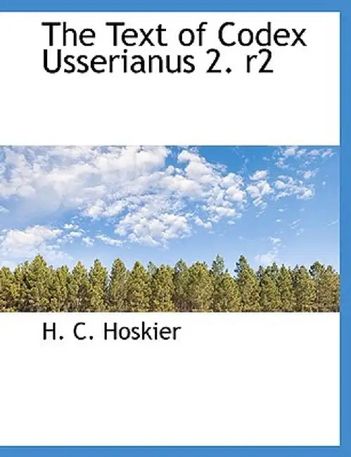 The Text of Codex Usserianus 2. R2 by H. C. Hoskier