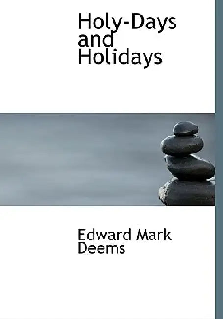 Holy-Days and Holidays by Edward Mark Deems
