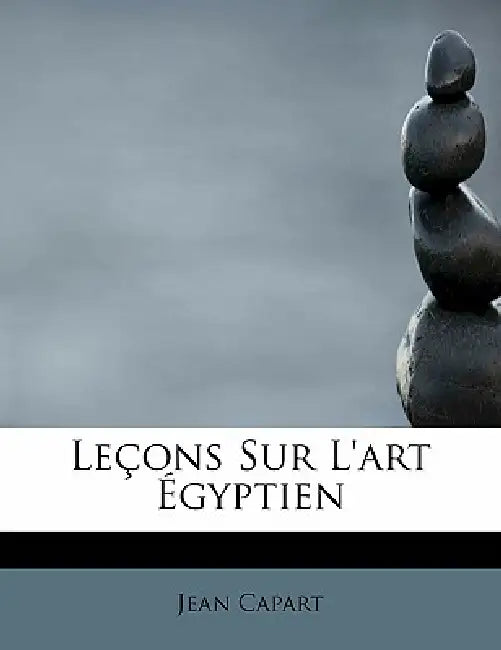 Leçons Sur L'art Égyptien by Jean Capart
