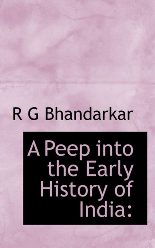 Peep Into the Early History of India by R. G. Bhandarkar