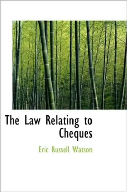 The Law Relating to Cheques by Eric Russell Watson