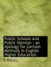 Public Schools and Public Opinion: An Apology for Certain Methods in English Higher Education by T. Pellatt