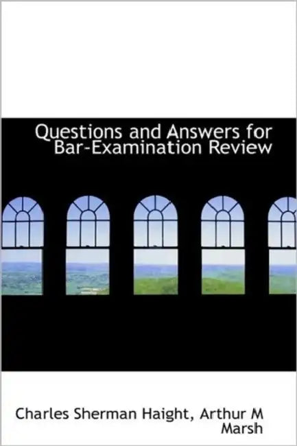 Questions and Answers for Bar-Examination Review by Charles Sherman Haight, Arthur M. Marsh