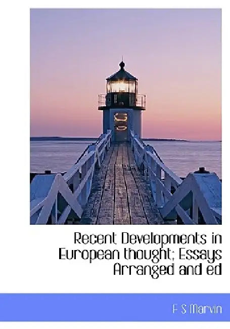 Recent Developments in European Thought; Essays Arranged and Ed by F. S. Marvin