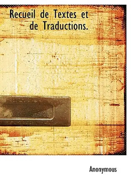 Recueil de Textes Et de Traductions. by Anonymous