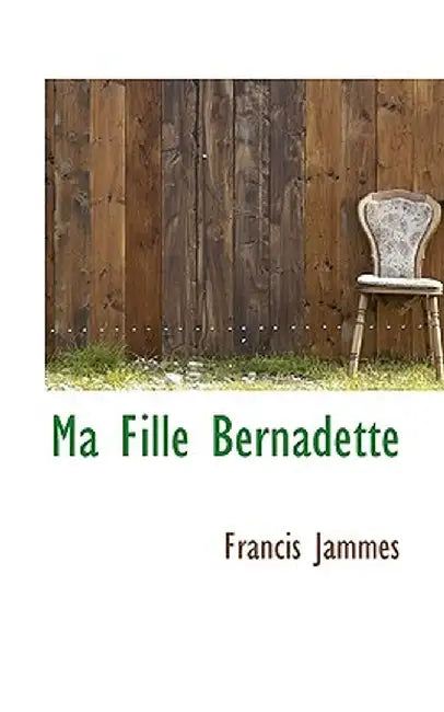 Ma Fille Bernadette by Francis Jammes