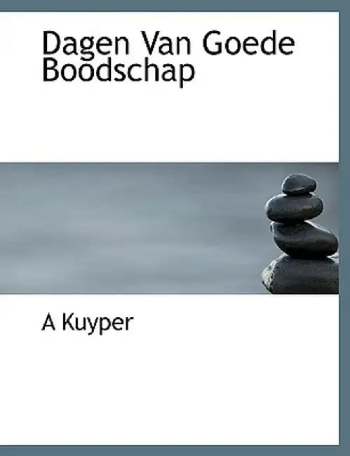 Dagen Van Goede Boodschap by A. Kuyper