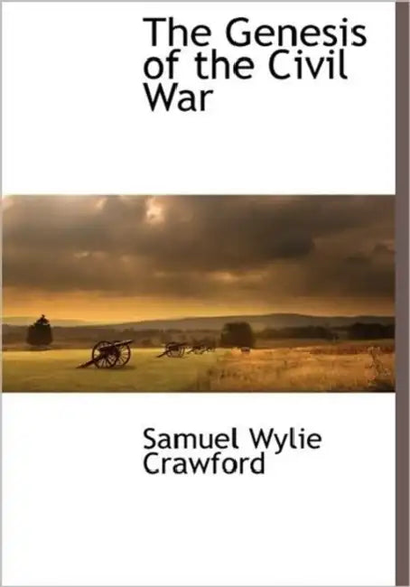 The Genesis of the Civil War by Samuel Wylie Crawford