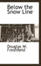 Below the Snow Line by Douglas W. Freshfield