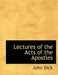 Lectures of the Acts of the Apostles by John Dick