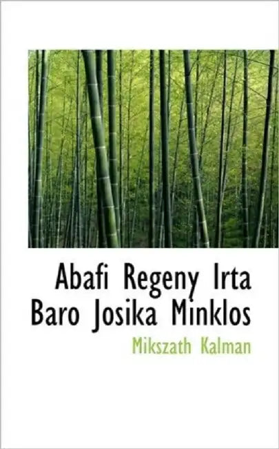 Abafi Regeny Irta Baro Josika Minklos by Mikszath Kalman