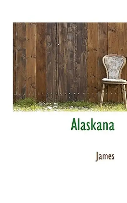 Alaskana by Lloyd James