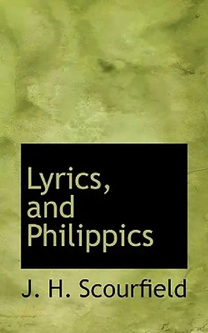 Lyrics, and Philippics by J. H. Scourfield