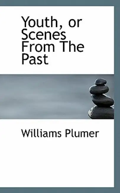 Youth, or Scenes from the Past by Williams Plumer