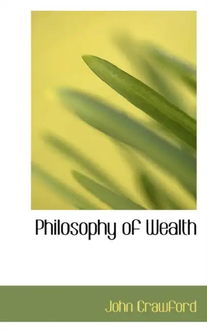 Philosophy of Wealth by John C. Crawford