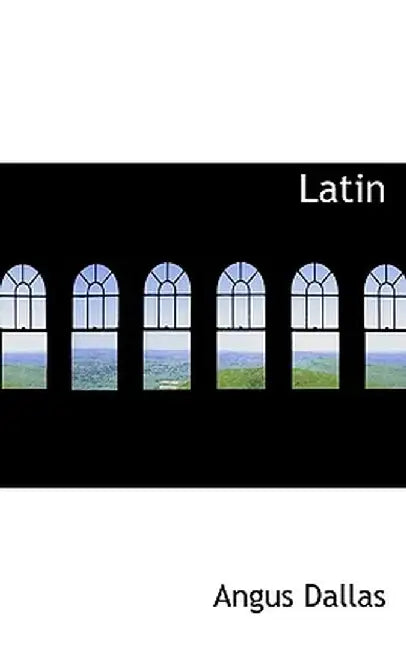 Latin by Angus Dallas