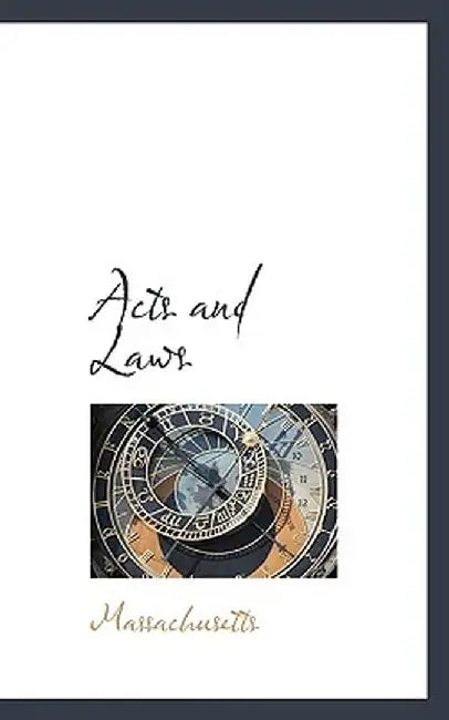 Acts and Laws by Massachusetts