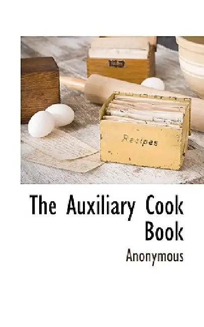 The Auxiliary Cook Book by Anonymous