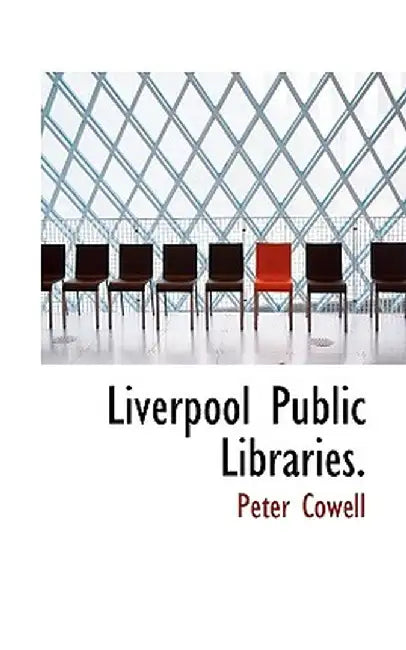 Liverpool Public Libraries. by Peter Cowell