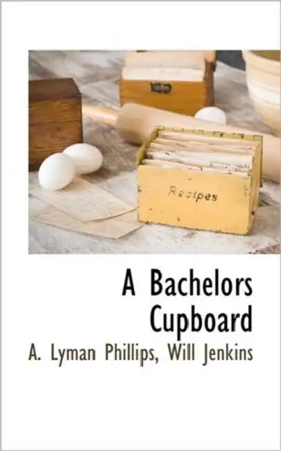 A Bachelors Cupboard by A. Lyman Phillips, Will Jenkins