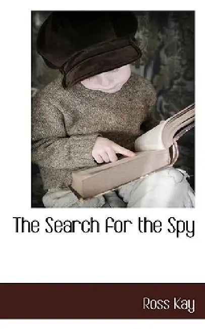 The Search for the Spy by Ross Kay