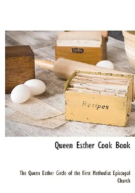 Queen Esther Cook Book by The Queen Esther Circle of the First Met