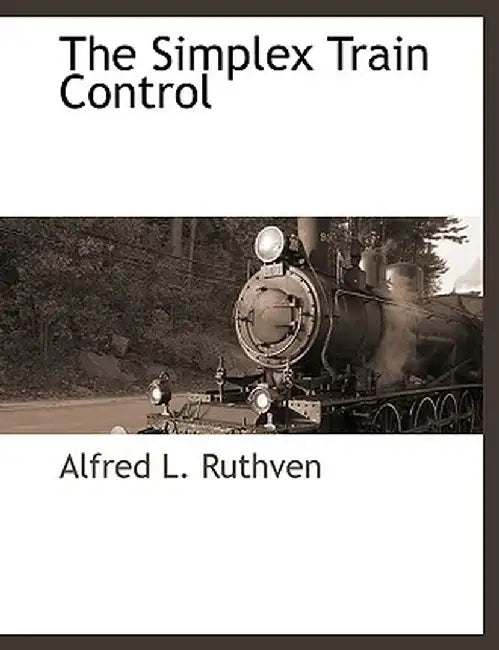 The Simplex Train Control by Alfred L. Ruthven