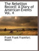 The Rebellion Record: A Diary of American Events, with Documents, Narratives, Illustrative Incidents, Poetry, Etc, Fourth Volume by Frank Frank Frankfort Moore