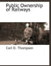 Public Ownership of Railways by Carl D. Thompson