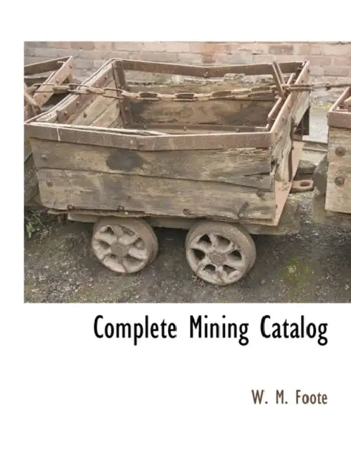 Complete Mining Catalog by W. M. Foote