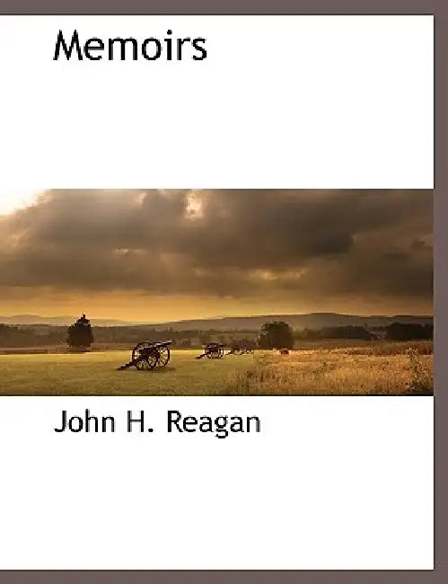 Memoirs by John H. Reagan