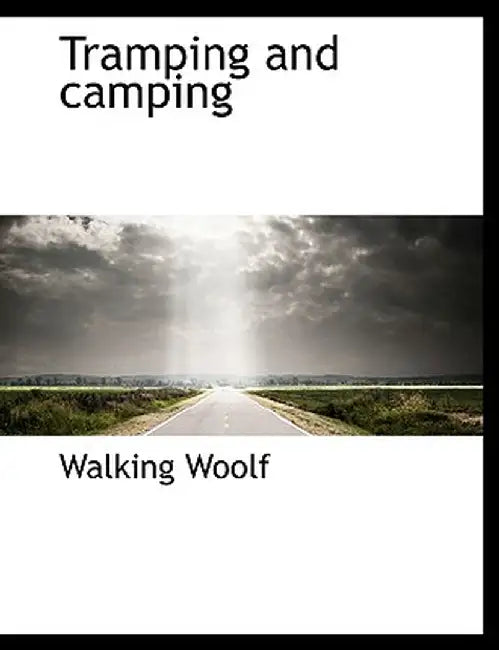 Tramping and Camping by Walking Woolf