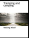 Tramping and Camping by Walking Woolf