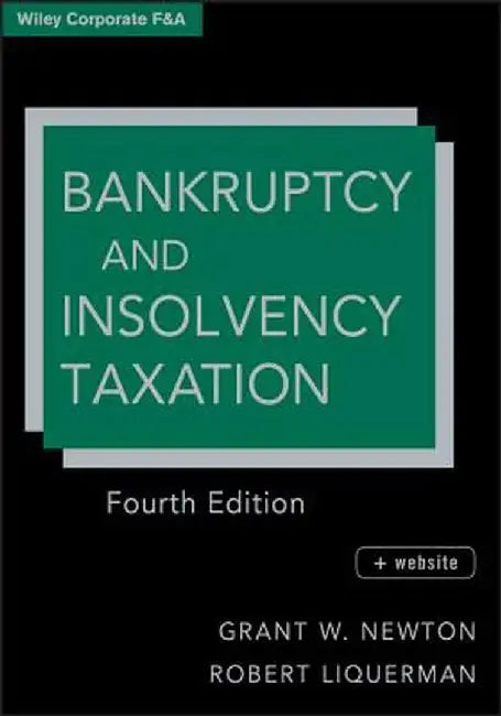 Bankruptcy and Insolvency Taxation by Grant W. Newton