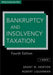 Bankruptcy and Insolvency Taxation by Grant W. Newton