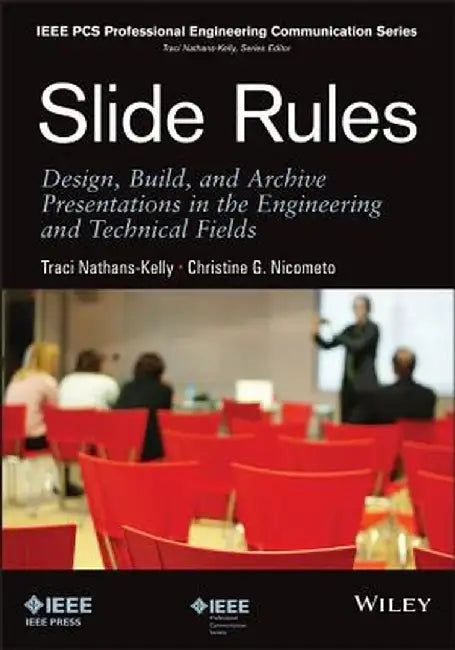Slide Rules: Design, Build, and Archive Presentations in the Engineering and Technical Fields by Traci Nathans-Kelly