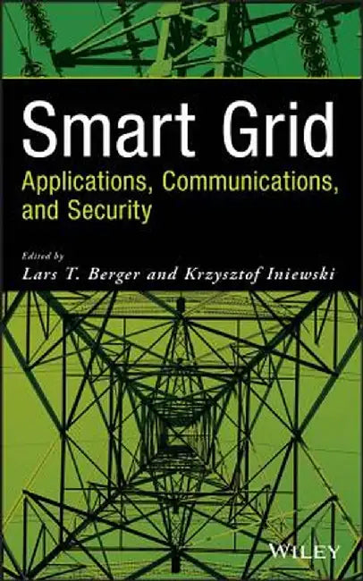Smart Grid: Applications, Communications, and Security by Lars T. Berger