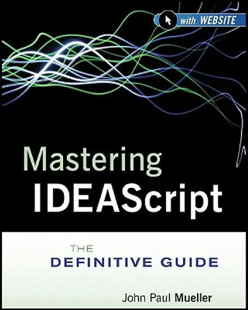 Mastering Ideascript, with Website: The Definitive Guide by Idea