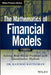The Mathematics of Financial Models: Solving Real-World Problems with Quantitative Methods by Kannoo Ravindran