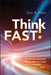 Think Fast!: Accurate Decision-Making, Problem-Solving, and Planning in Minutes a Day by Guy A. Hale