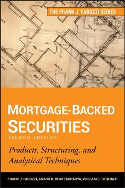 Mortgage-Backed Securities: Products, Structuring, and Analytical Techniques by Frank J. Fabozzi
