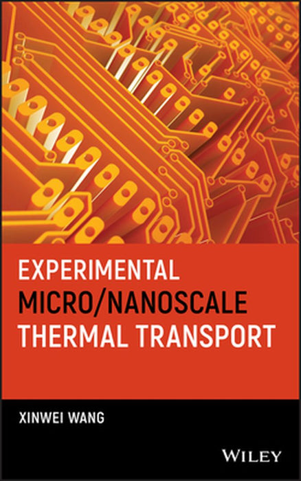 Experimental Micro/Nanoscale Thermal Transport by Xinwei Wang